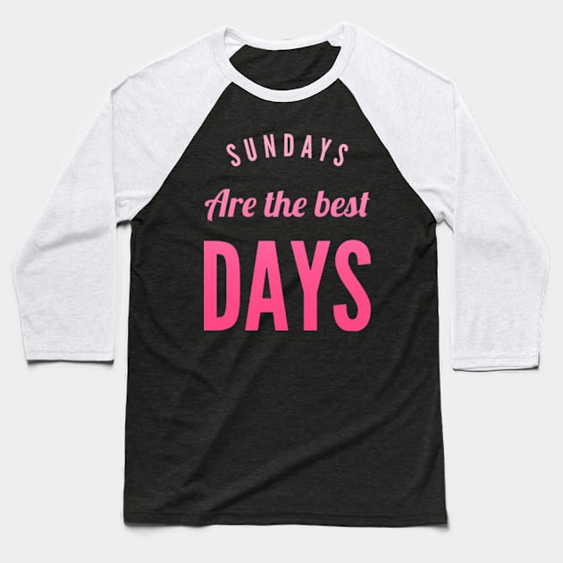 Sundays are the best days Baseball T-Shirt by BoogieCreates